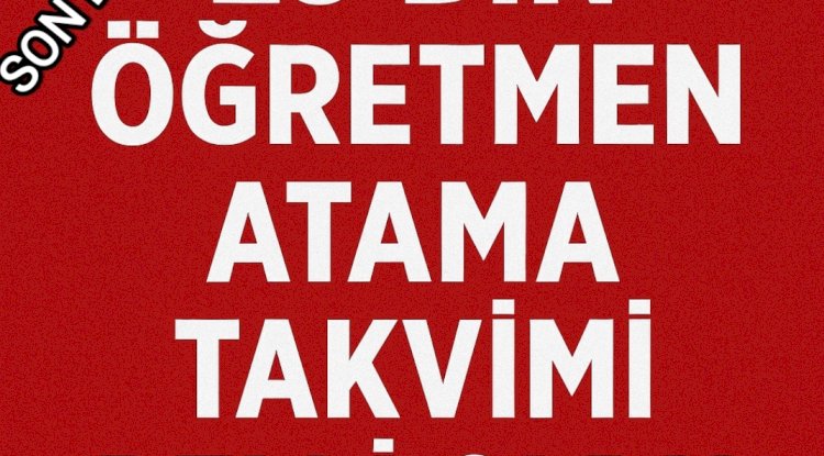 25 Bin Öğretmen Atama Takvimi Belli Oldu