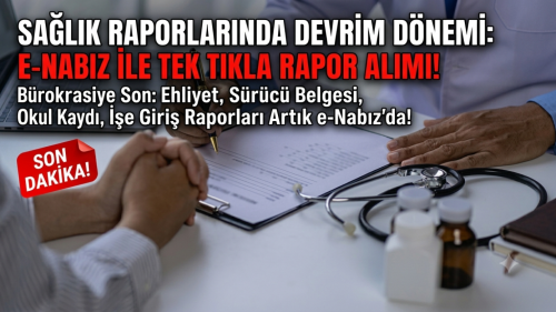 Sağlık Raporlarında e-Nabız Dönemi