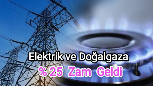 Elektrik ve Doğal Gaz Fiyatlarına Ortalama %25 Zam – Yeni Tarifeler 4 Nisan’da Yürürlüğe Giriyor!