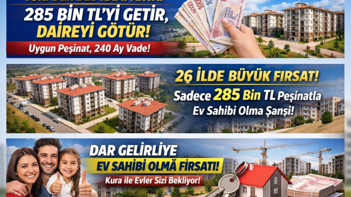 TOKİ 285 Bin TL Kampanyası ile Ev Sahibi Olma Fırsatı Yeni Konut Hamlesi 2026