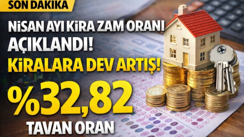 Nisan 2026 Kira Zam Oranı Açıklandı! Kiralara Dev Artış: Tavan Oran %32,82 Oldu
