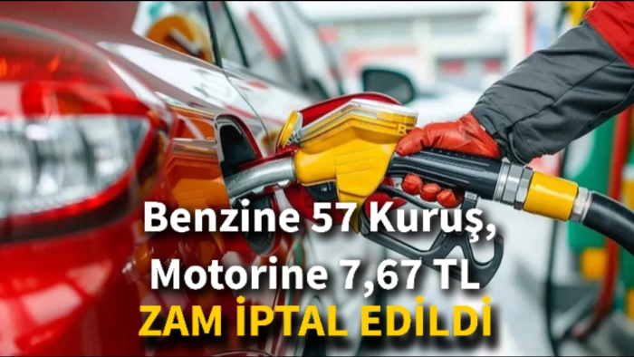 Benzine 57 Kuruş, Motorine 7,67 TL Zam İptal Edildi – Akaryakıt Fiyatlarında Son Durum