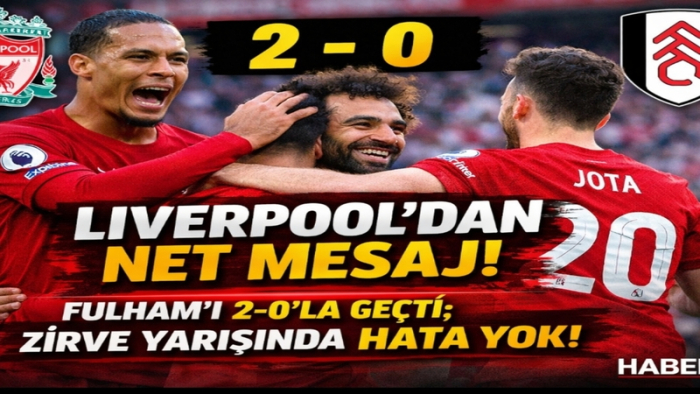 Liverpool’dan Anfield’da net mesaj! Fulham’ı 2-0 geçti, zirvede hata yok