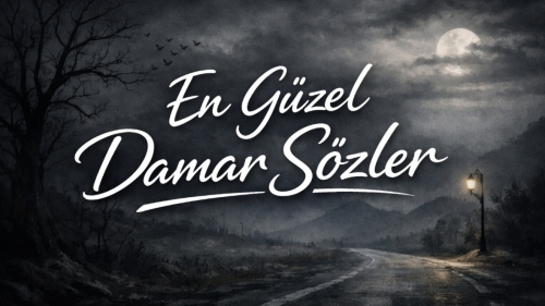 En Güzel Damar Sözler
