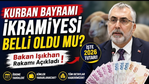 Kurban Bayramı İkramiyesi Belli Oldu Mu? Bakan Işıkhan Rakamı Açıkladı!