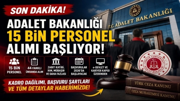 Adalet Bakanlığı 15 Bin Personel Alımı Başlıyor! Kadro Dağılımı ve Başvuru Şartları Açıklandı