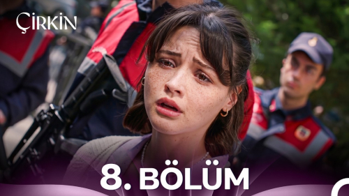 Çirkin 8. Bölüm Konusu, Özeti, Oyuncuları ve Full İzleme Rehberi