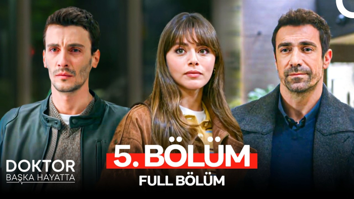 Doktor Başka Hayatta 5. Bölüm Konusu, Özeti, Oyuncuları ve Full İzleme Rehberi
