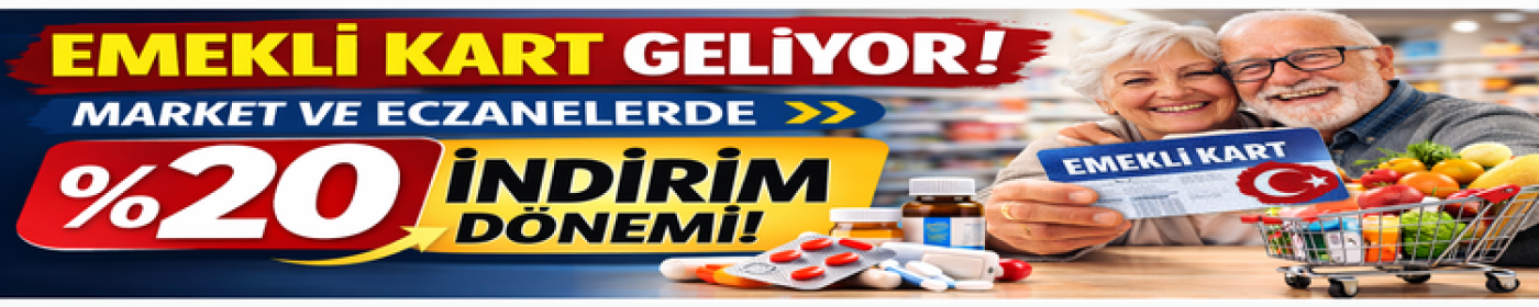 Emekli Kart Geliyor: Market ve Eczanelerde %20 İndirim Dönemi Başlıyor