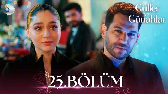 Güller ve Günahlar 25. Bölüm Konusu, Özeti ve Oyuncuları | Full İzle