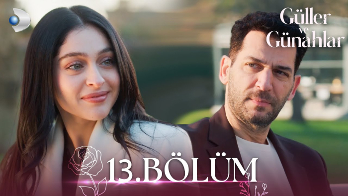 Güller ve Günahlar 13. Bölüm Konusu, Özeti ve Karakter Analizi | Full İzleme Rehberi
