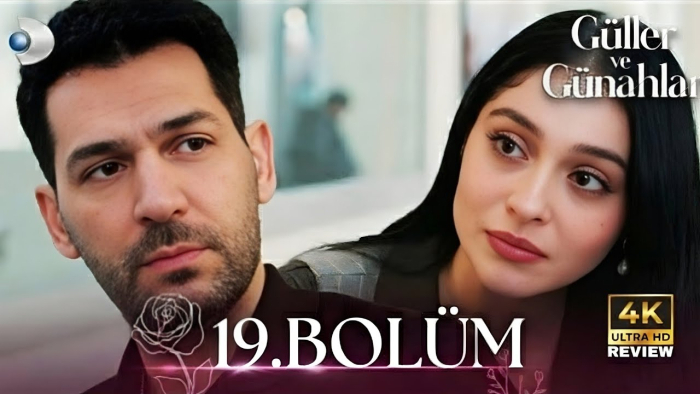 Güller ve Günahlar 19 Bölüm