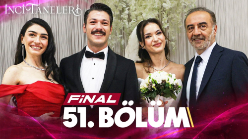 İnci Taneleri 51. Bölüm (Final) Konusu, Özeti ve Oyuncuları | Büyük Final ve Full İzleme Rehberi