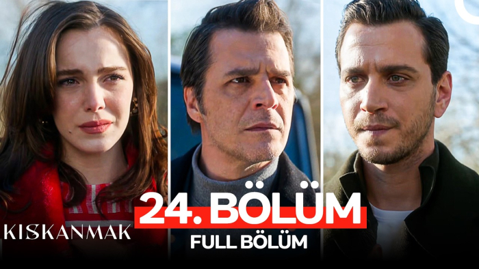 Kıskanmak 24. Bölüm