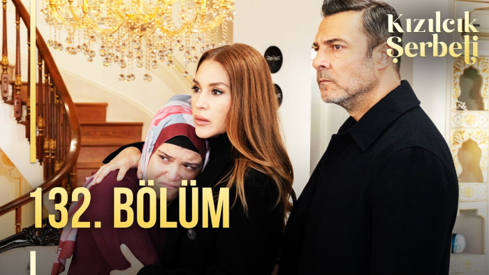 kızılcık şerbeti Dizisinin 132. Bölüm Konusu, Özeti ve Oyuncuları ve Full izleme rehberi