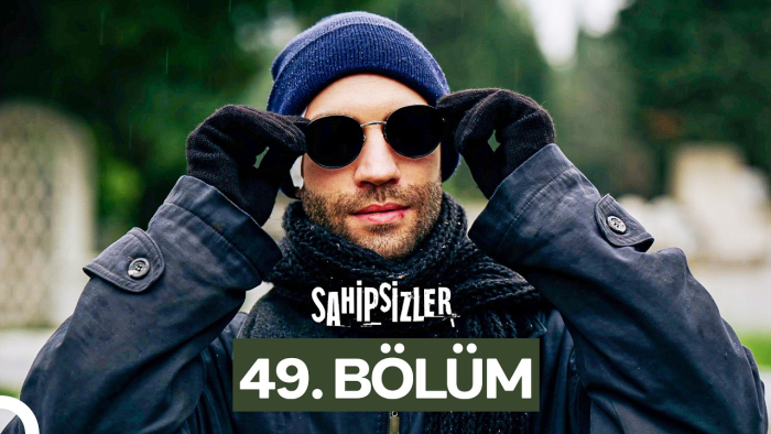 Sahipsizler 49. Bölüm