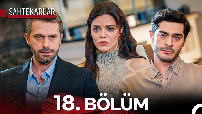Sahtekarlar 18. Bölüm