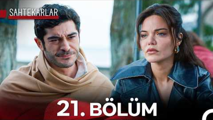 Sahtekarlar 21. Bölüm
