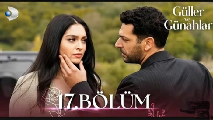 Güller ve Günahlar 17. Bölüm