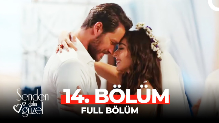 Senden Daha Güzel 14. Bölüm Final | Konusu, Özeti, Oyuncuları ve Full İzleme Rehberi