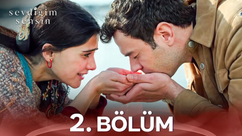 Sevdiğim Sensin 2. Bölüm