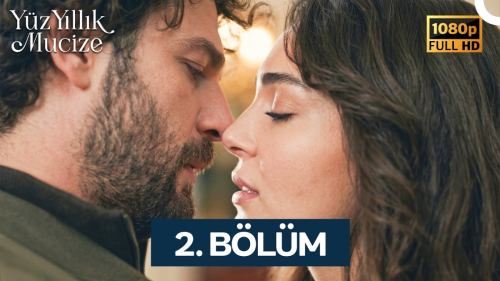 Yüz Yıllık Mucize 2. Bölüm Konusu, Özeti, Oyuncuları ve Full İzleme Rehberi